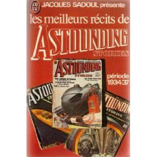 Les meilleurs rcits de astounding stories priode 1934 37 (Trs Bon Etat): Sadoul Jacques: Books