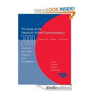 The Study of the American Superintendency, 2000: A Look at the Superintendent of Education in the New Millennium (Publication of the American Association of School Administrators) eBook: Thomas E. Glass, Lars Bjork, Cryss C. Brunner: Kindle Store