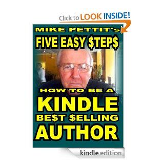 Be a Money Making Best Selling Author in 5 Easy Steps eBook Mike Pettit Kindle Store