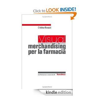Un visual merchandising per la farmacia: per sviluppare la vendita visiva e la produttivit commerciale (Distribuzione commerciale) (Italian Edition) eBook: Cristina Ravazzi: Kindle Store