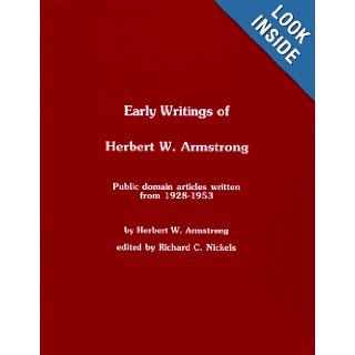 Early writings of Herbert W. Armstrong: Public domain articles written from 1928 1953: Richard C. (Editor) Nickels: 9781887670005: Books