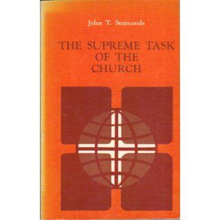 The Supreme Task of the Church: Sermons on the Mission of the Church: John T. Seamands: Books
