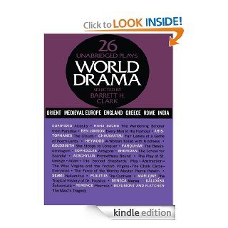World Drama, Volume 1: 26 Unabridged Plays: 001 eBook: Barrett H. Clark: Kindle Store