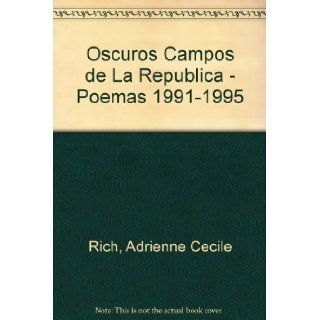 Oscuros Campos de La Republica   Poemas 1991 1995 (Spanish Edition): Adrienne Cecile Rich: 9789580443056: Books