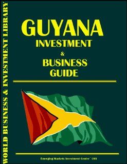 Guyana Investment & Business Guide (9780739702666) Ibp Usa Books