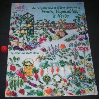 An Encyclopedia of Ribbon Embroidery: Fruits, Vegetables, and Herbs: Deanna Hall West: 9780881958041: Books