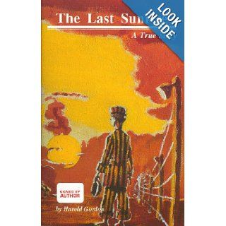 The Last Sunrise : A True Story: Harold Gordon: 9780963258915: Books