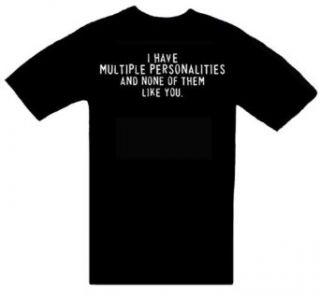Funny T Shirts ~ I Have Multiple Personalities And None Of Them Like You ~ Humorous Slogans Comical Sayings Shirt; Novelty Item Made of 100% Cotton Adult Size (L) Large; Great Gift Idea (Mens, Youth, Teens, & Adults T Shirts): Clothing