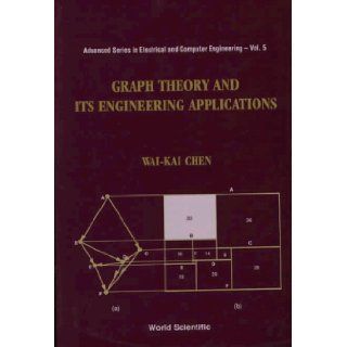 Graph Theory and Its Engineering Applications (Advanced Series in Electrical and Computer Engineering): Wai Kai Chen: 9789810218591: Books