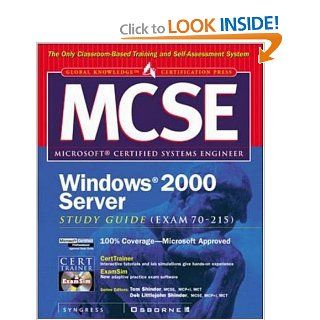 MCSE Windows 2000 Server Study Guide (EXAM 70 215) (Book/CD ROM): Inc. Syngress Media, Thomas W. Shinder, Debra Littlejohn Shinder: 0783254032866: Books