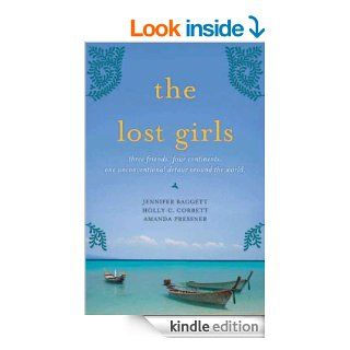 The Lost Girls: Three Friends. Four Continents. One Unconventional Detour Around the World. eBook: Jennifer Baggett, Holly C. Corbett, Amanda Pressner: Kindle Store