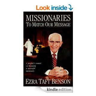 Missionaries to Match Our Message eBook: Ezra Taft Benson: Kindle Store