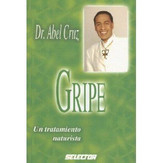 Gripe (SALUD) (Spanish Edition) Abel Dr. Cruz 9789706439260 Books
