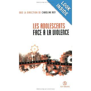 Les adolescents face a la violence (French Edition): Caroline Rey: 9782841468607: Books