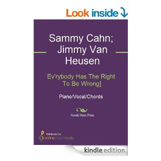Ev'rybody Has The Right To Be Wrong] eBook: Jimmy Van Heusen, Sammy Cahn: Kindle Store