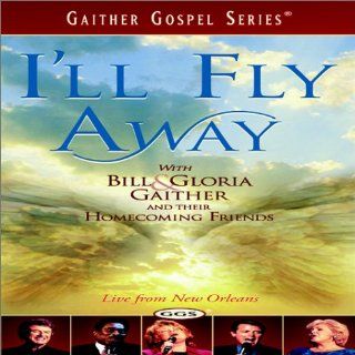 I'll Fly Away   with Bill and Gloria Gaither and Their Homecoming Friends Bill & Gloria Gaither Movies & TV