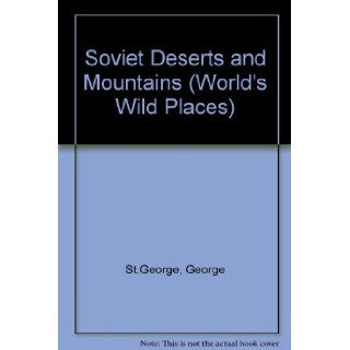 Soviet Deserts and Mountains (World's Wild Places): George St.George: 9780705400978: Books