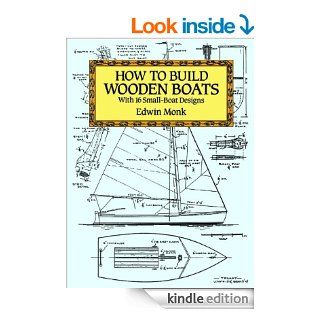 How to Build Wooden Boats: With 16 Small Boat Designs (Dover Woodworking) eBook: Edwin Monk: Kindle Store