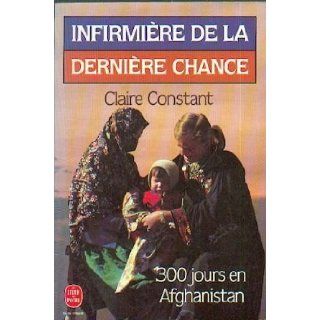Infirmiere de la derniere chance : 300 jours en afghanistan: 9782253040323: Books