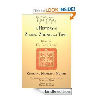 A History of Zhang Zhung and Tibet, Volume One The Early Period 1 eBook Chogyal Namkhai Norbu, Donatella Rossi, Nancy Simmons Kindle Store