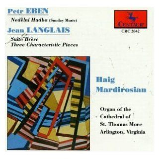 Petr Eben: Sunday Music; Jean Langlais: Suite Brve; Three Characteristic Pieces: Music