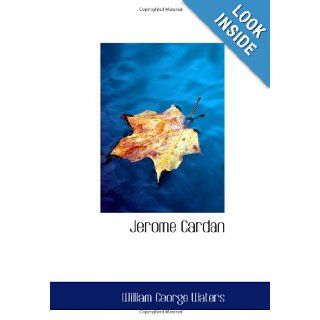 Jerome Cardan: A Biographical Study: William George Waters: 9780554062624: Books