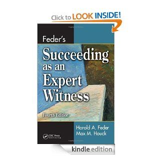 Feder's Succeeding as an Expert Witness, Fourth Edition eBook: Harold A. Feder, Max M. Houck: Kindle Store