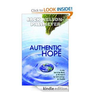 Authentic Hope:  It's the End of theWorld as We Know It, but Soft Landings Are Possible eBook: Jack Nelson Pallmeyer: Kindle Store
