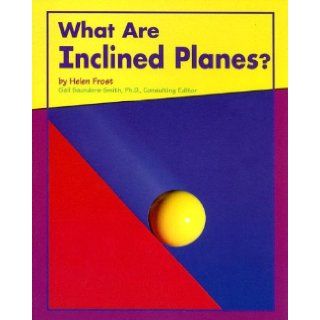 What Are Inclined Planes? (Looking at Simple Machines): Helen Frost, Gail Saunders Smith: 9780736891363: Books