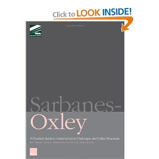 Sarbanes Oxley: A Practical Guide for Corporate Executives, Risk and Audit Professionals: Sally Chan, Tim Leech, Parveen Gupta: 9781904339489: Books