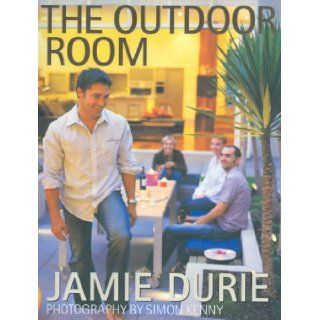 The Outdoor Room: Jamie Durie: 9781865087887: Books