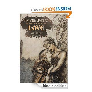 Richard Wagner and the Centrality of Love eBook Barry Emslie Kindle Store