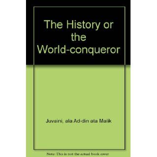 The History of the World Conqueror (2 Volume Set) Ala ad Din 'Ata Malik Juvaini, John Andrew Boyle 9780674404007 Books