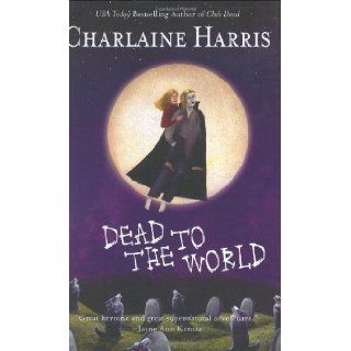 Dead to the World (Southern Vampire Mysteries, Book 4) 1st (first) Edition by Harris, Charlaine [2004] Books