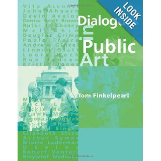 Dialogues in Public Art: Tom Finkelpearl: 9780262062091: Books