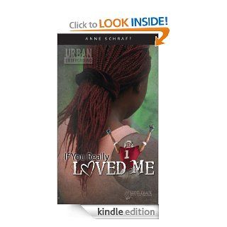 If You Really Loved Me Urban Underground eBook Anne Schraff Kindle Store