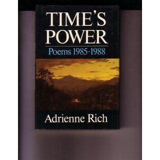 Time's Power: Poems, 1985 88: Adrienne Rich: 9780393026771: Books
