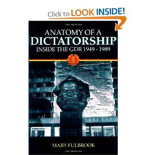 Anatomy of a Dictatorship: Inside the GDR, 1949 1989 (9780198207207): Mary Fulbrook: Books
