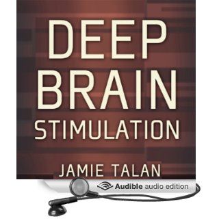 Deep Brain Stimulation: A New Treatment Shows Promise in the Most Difficult Cases (Audible Audio Edition): Jamie Talan, Donna Postel: Books