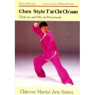 Chen Style T'ai Chi Ch'uan: Thirty Six and Fifty Six Movements (Chinese Martial Arts): Xing Yanling, Mei Xuexiong: 9780870409097: Books