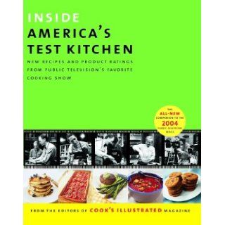 Inside America's Test Kitchen: All New Recipes, Quick Tips, Equipment Ratings, Food Tastings, Science Experiments from the Hit Public Television Show: Editors of Cook's Illustrated Magazine: 9780936184715: Books