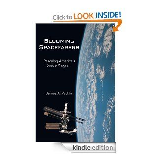 BECOMING SPACEFARERS: RESCUING AMERICA'S SPACE PROGRAM eBook: James A. Vedda: Kindle Store