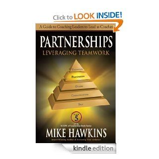 Partnerships: Leveraging Teamwork   A Guide to Coaching Leaders to Lead as Coaches (Book 5 SCOPE of Leadership) (The SCOPE of Leadership Book Series) eBook: Mike Hawkins: Kindle Store