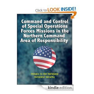 Command and Control of Special Operations Forces Missions in the U.S. Northern Command Area of Responsibility   Threats to the Homeland, Homeland Security eBook U.S.  Government, Department of  Defense, U.S.  Military, U.S.  Navy Kindle Store