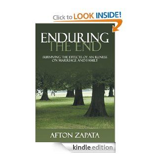 Enduring the End Surviving the Effects of an Illness on Marriage and Family eBook Afton Zapata Kindle Store