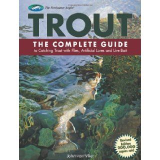 Trout: The Complete Guide to Catching Trout with Flies, Artificial Lures and Live Bait (The Freshwater Angler) [Hardcover] [2008] (Author) John van Vliet: Books