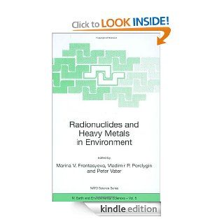 Radionuclides and Heavy Metals in Environment (Nato Science Series: IV: (closed)) eBook: Marina Marinova, Vladimir P. Perelygin, Peter Vater: Kindle Store