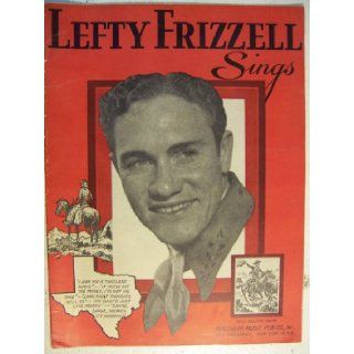 Lefty Frizzell Sings   Includes Biography & Full Page Portrait: Lefty Frizzell & Jim Beck: Books
