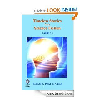Timeless Stories from Science Fiction: Volume 2 eBook: Peter I. Kattan: Kindle Store