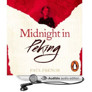 Midnight in Peking: The Murder That Haunted the Last Days of Old China (Audible Audio Edition): Paul French, Crawford Logan: Books
